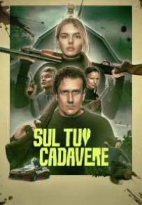 Sul tuo cadavere (2026) streaming
